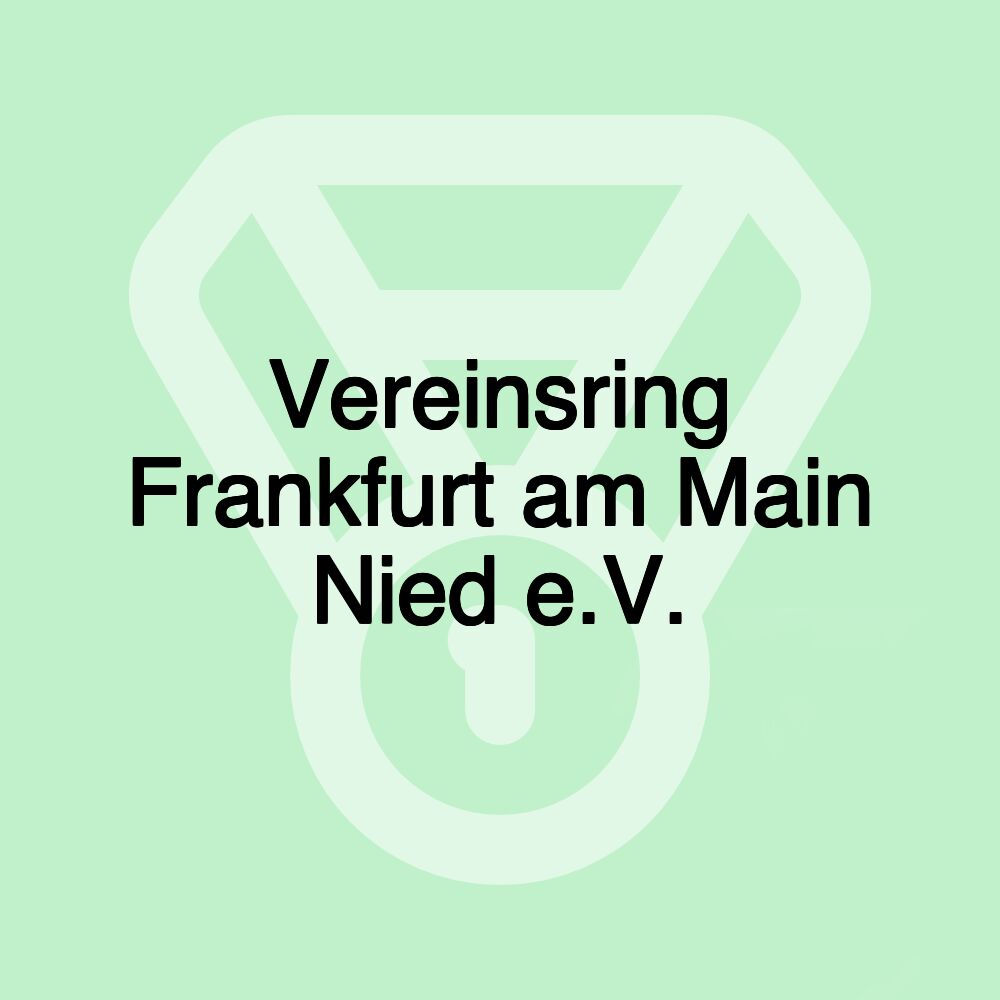 Vereinsring Frankfurt am Main Nied e.V. Vereinsring Frankfurt am Main Nied e.V.
