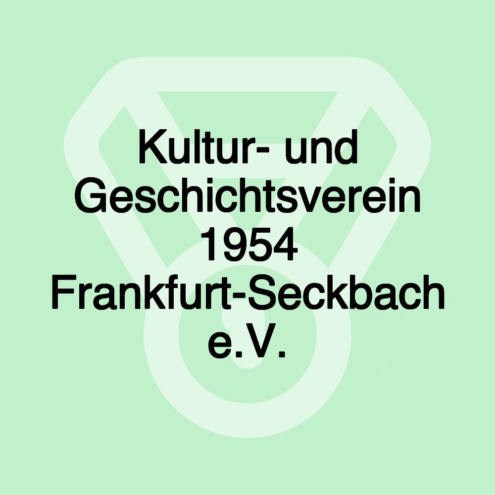 Kultur- und Geschichtsverein 1954 Frankfurt-Seckbach e.V. Kultur- und Geschichtsverein 1954 Frankfurt-Seckbach e.V.