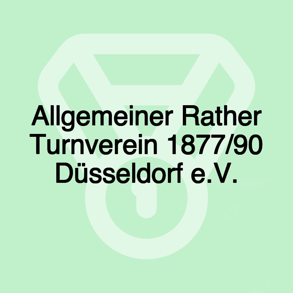 Allgemeiner Rather Turnverein 1877/90 Düsseldorf e.V. Allgemeiner Rather Turnverein 1877/90 Düsseldorf e.V.