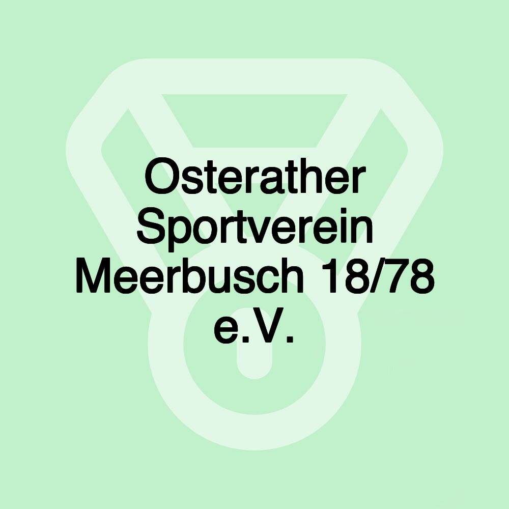 Osterather Sportverein Meerbusch 18/78 e.V. Osterather Sportverein Meerbusch 18/78 e.V.
