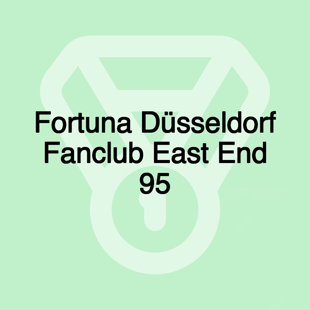 Fortuna Düsseldorf Fanclub East End 95 Fortuna Düsseldorf Fanclub East End 95