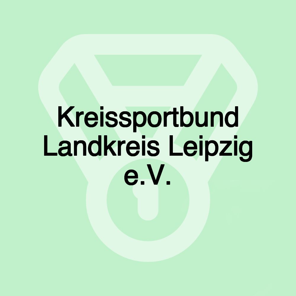 Kreissportbund Landkreis Leipzig e.V. Kreissportbund Landkreis Leipzig e.V.