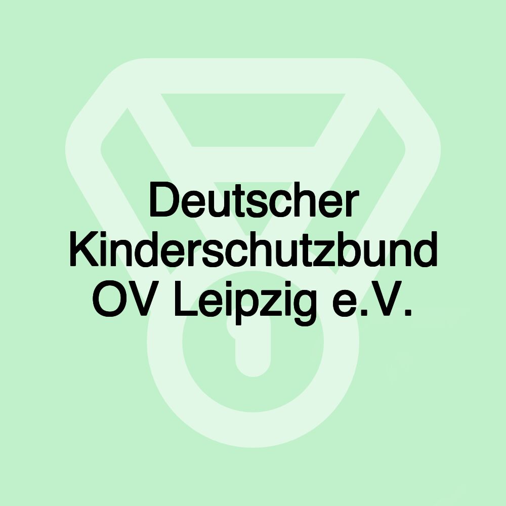 Deutscher Kinderschutzbund OV Leipzig e.V. Deutscher Kinderschutzbund OV Leipzig e.V.