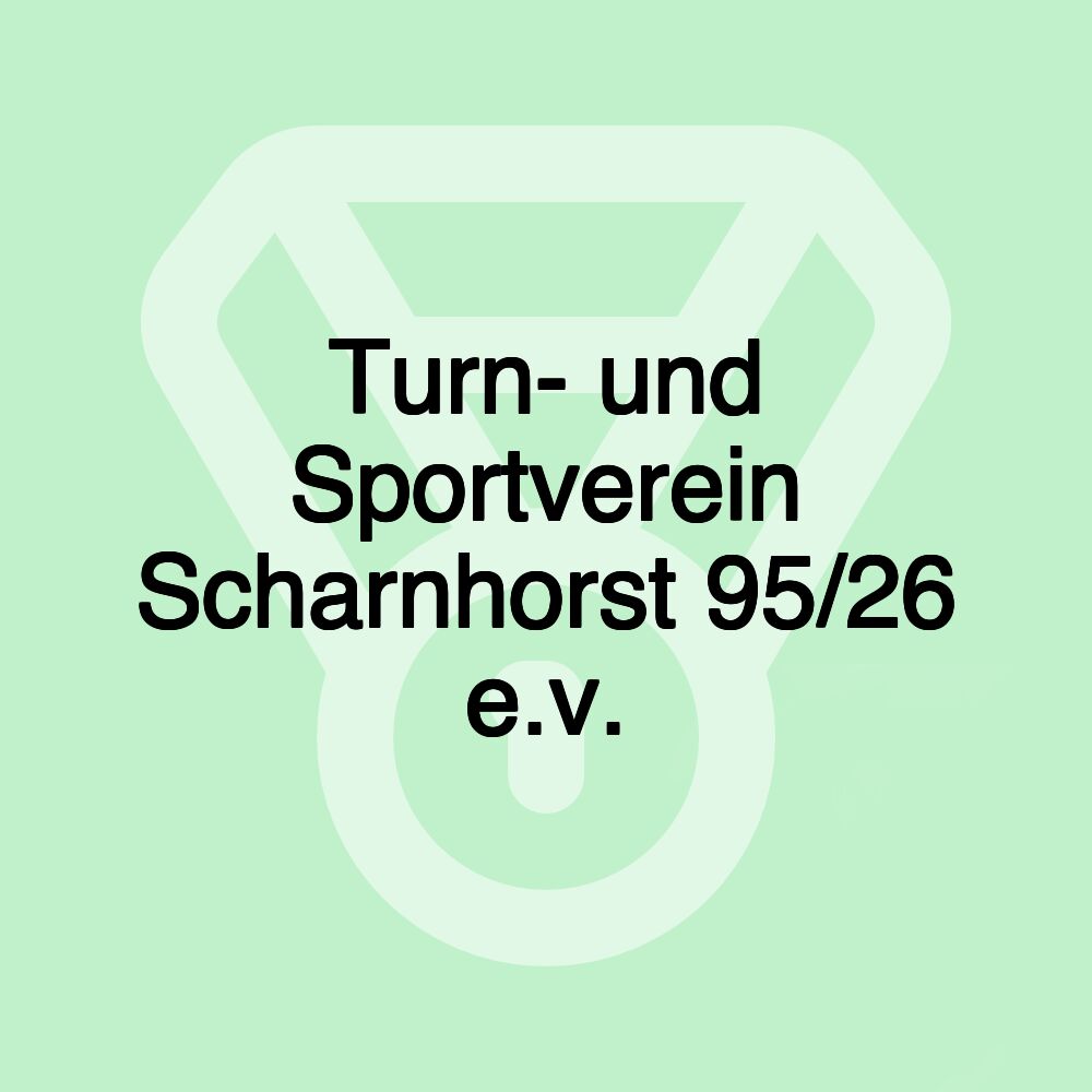 Turn- und Sportverein Scharnhorst 95/26 e.v. Turn- und Sportverein Scharnhorst 95/26 e.v.
