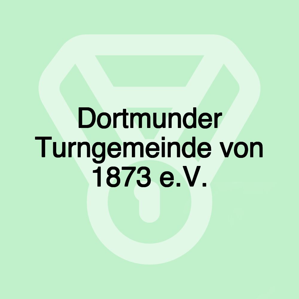 Dortmunder Turngemeinde von 1873 e.V. Dortmunder Turngemeinde von 1873 e.V.