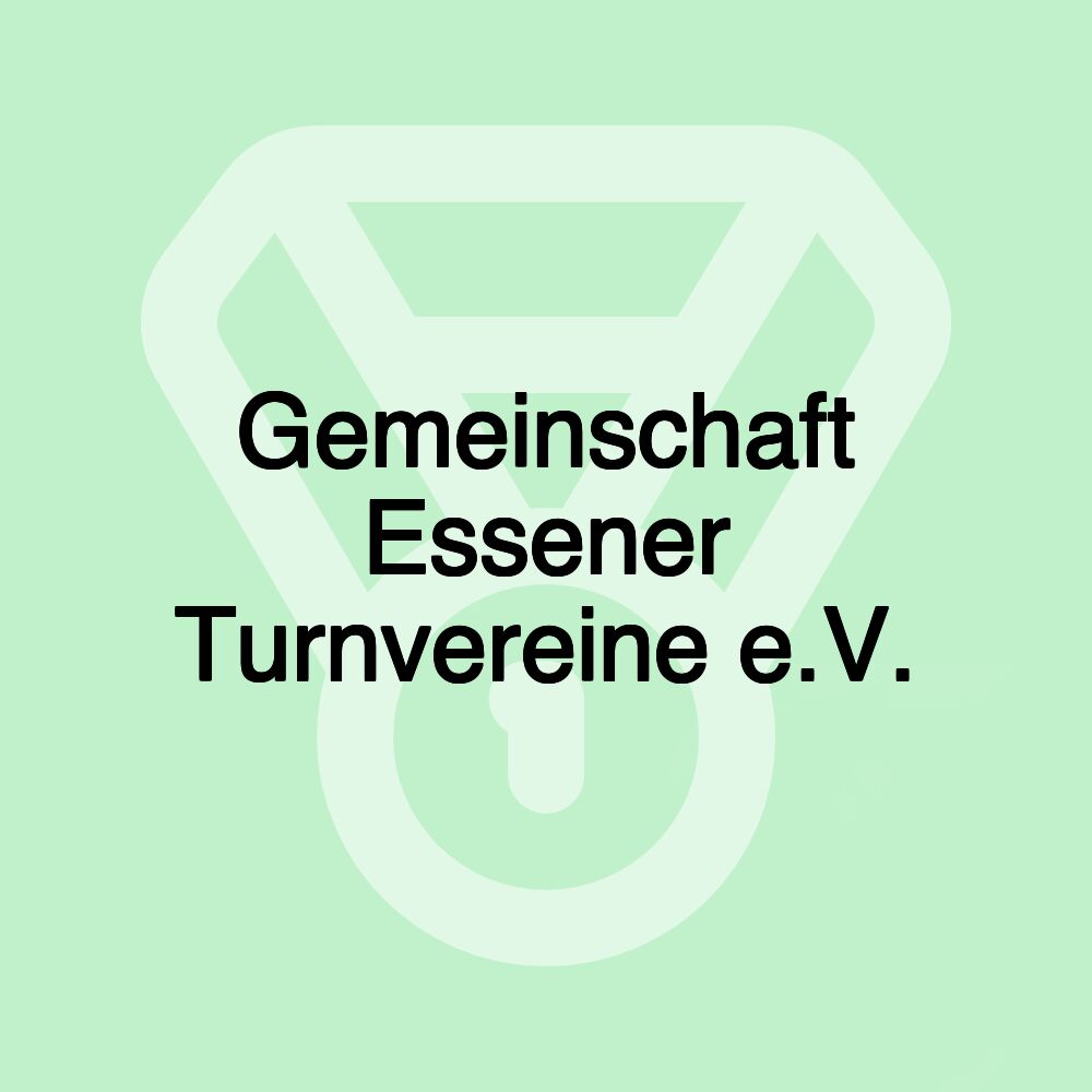 Gemeinschaft Essener Turnvereine e.V. Gemeinschaft Essener Turnvereine e.V.