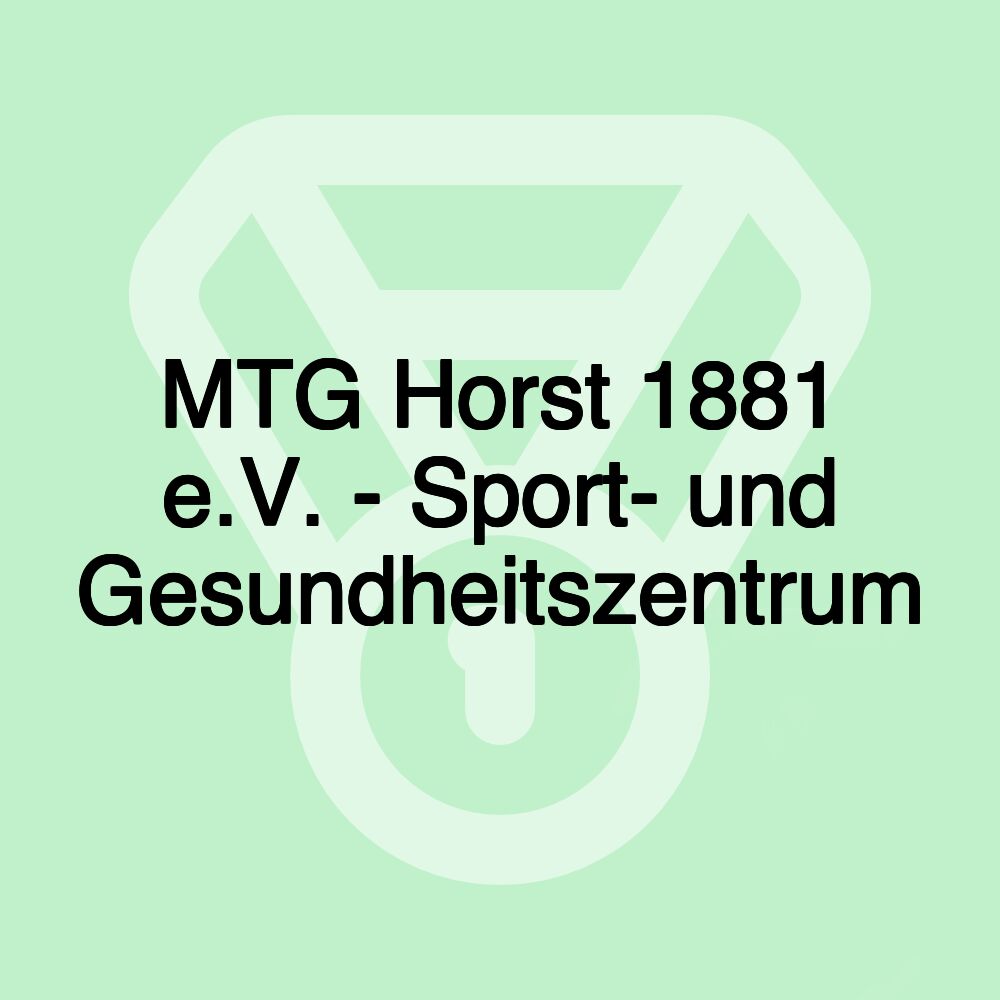 MTG Horst 1881 e.V. - Sport- und Gesundheitszentrum