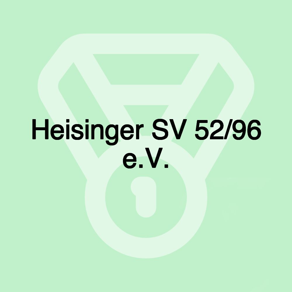 Heisinger SV 52/96 e.V. Heisinger SV 52/96 e.V.