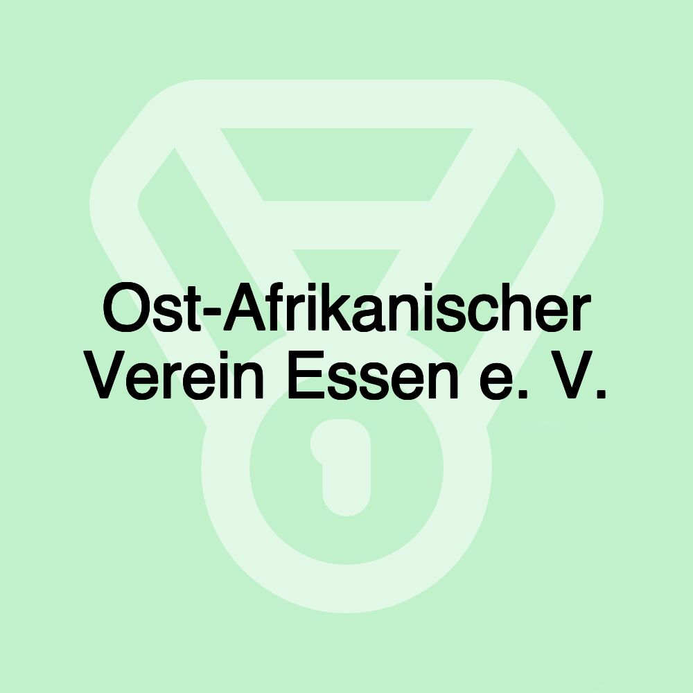Ost-Afrikanischer Verein Essen e. V. Ost-Afrikanischer Verein Essen e. V.