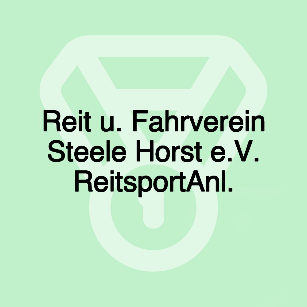 Reit u. Fahrverein Steele Horst e.V. ReitsportAnl. Reit u. Fahrverein Steele Horst e.V. ReitsportAnl.
