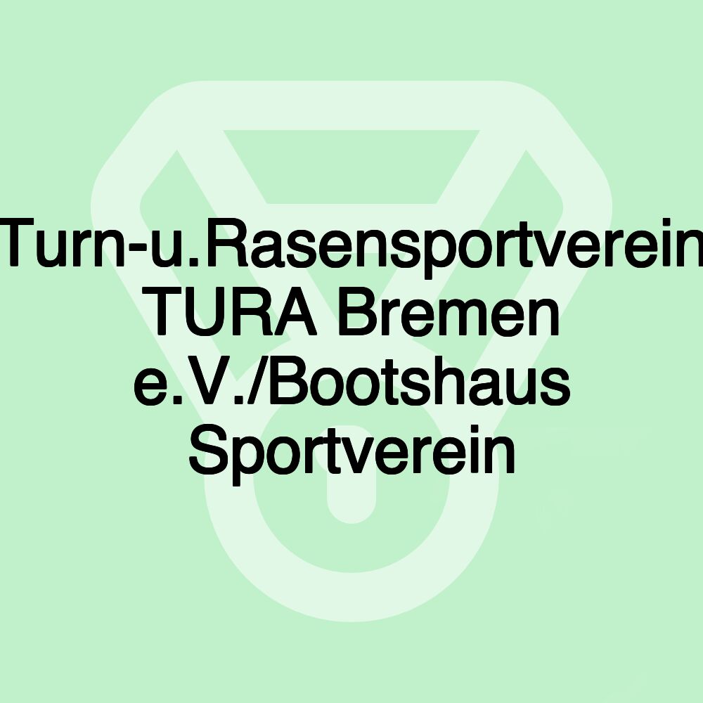 Turn-u.Rasensportverein TURA Bremen e.V./Bootshaus Sportverein Turn-u.Rasensportverein TURA Bremen e.V./Bootshaus Sportverein