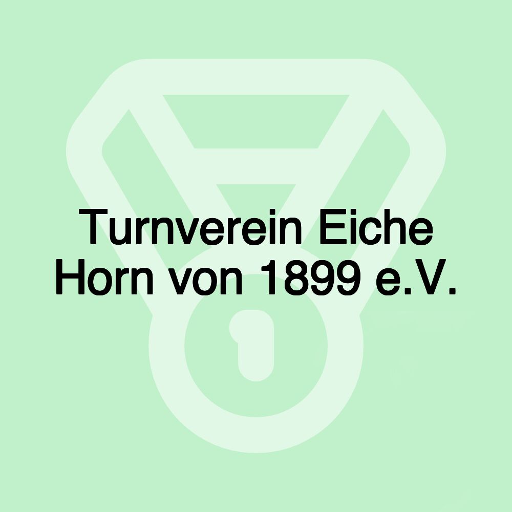 Turnverein Eiche Horn von 1899 e.V. Turnverein Eiche Horn von 1899 e.V.