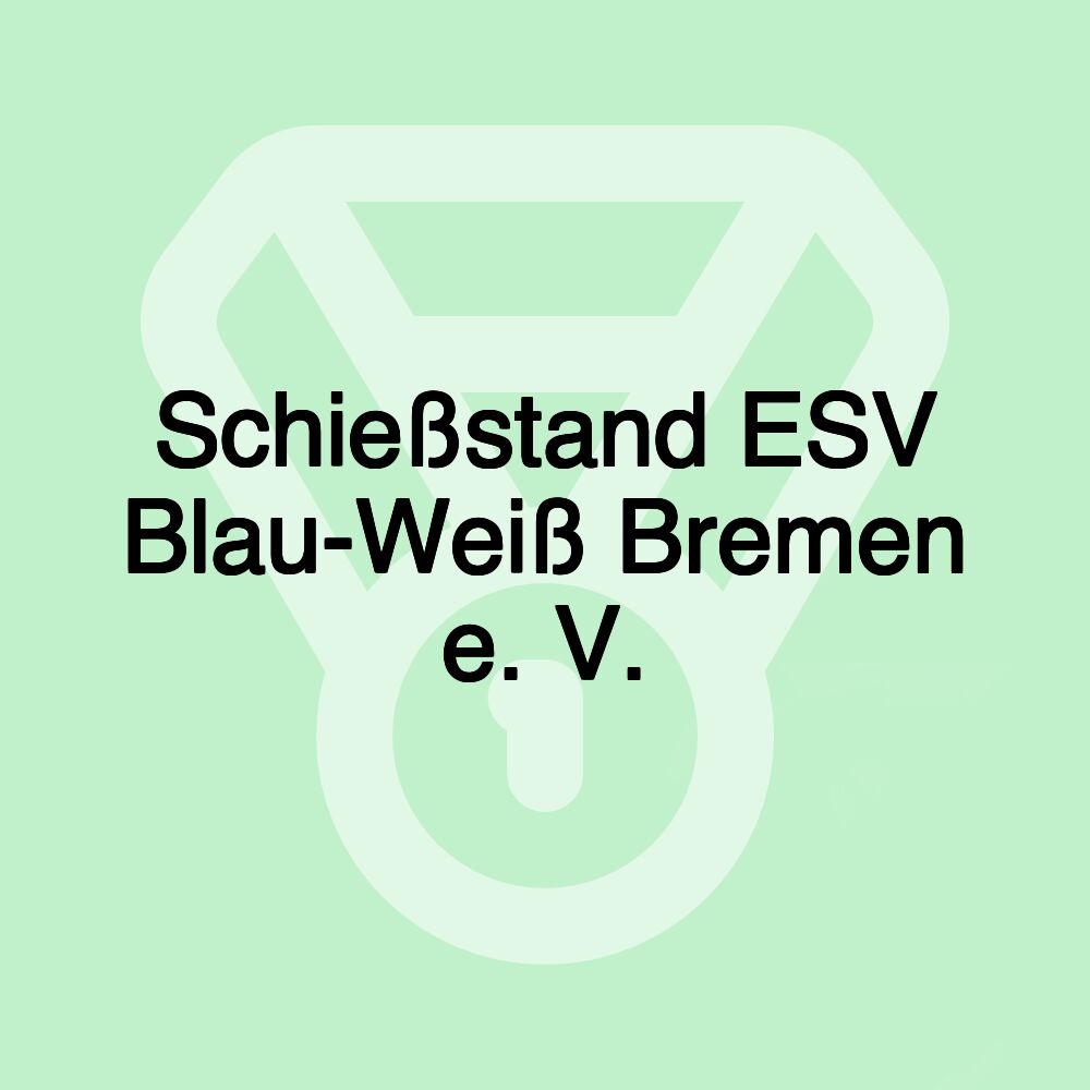 Schießstand ESV Blau-Weiß Bremen e. V. Schießstand ESV Blau-Weiß Bremen e. V.