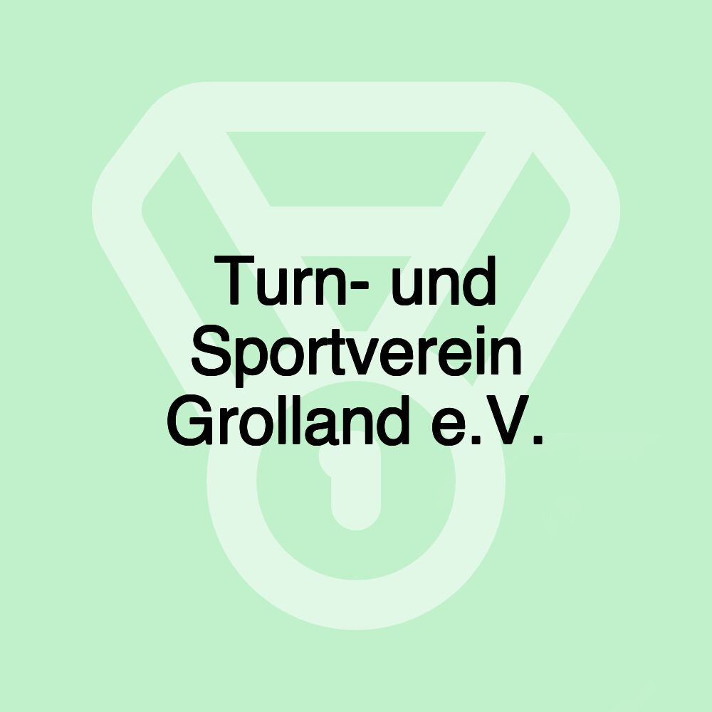 Turn- und Sportverein Grolland e.V. Turn- und Sportverein Grolland e.V.