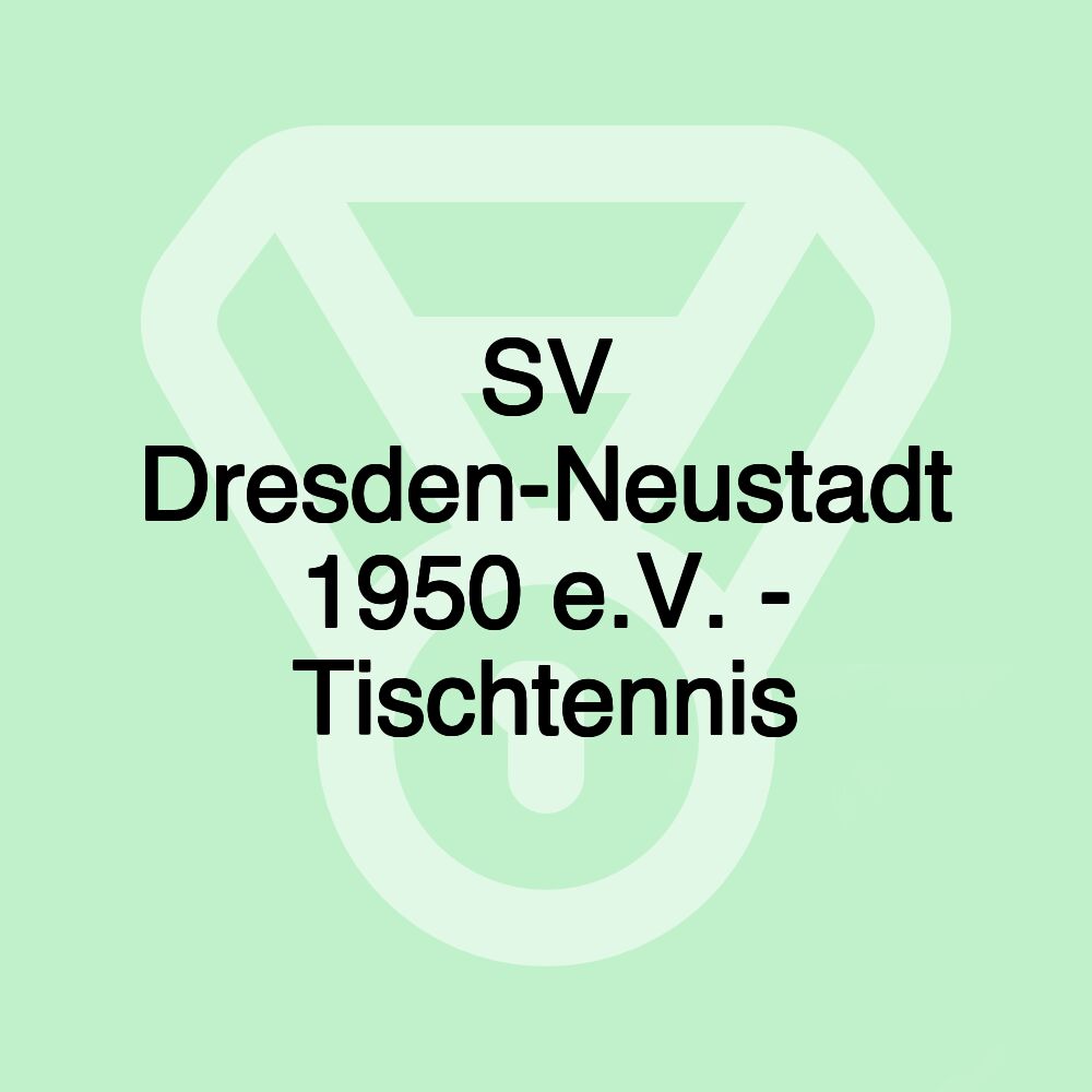 SV Dresden-Neustadt 1950 e.V. - Tischtennis