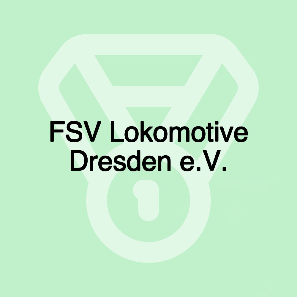 FSV Lokomotive Dresden e.V. FSV Lokomotive Dresden e.V.
