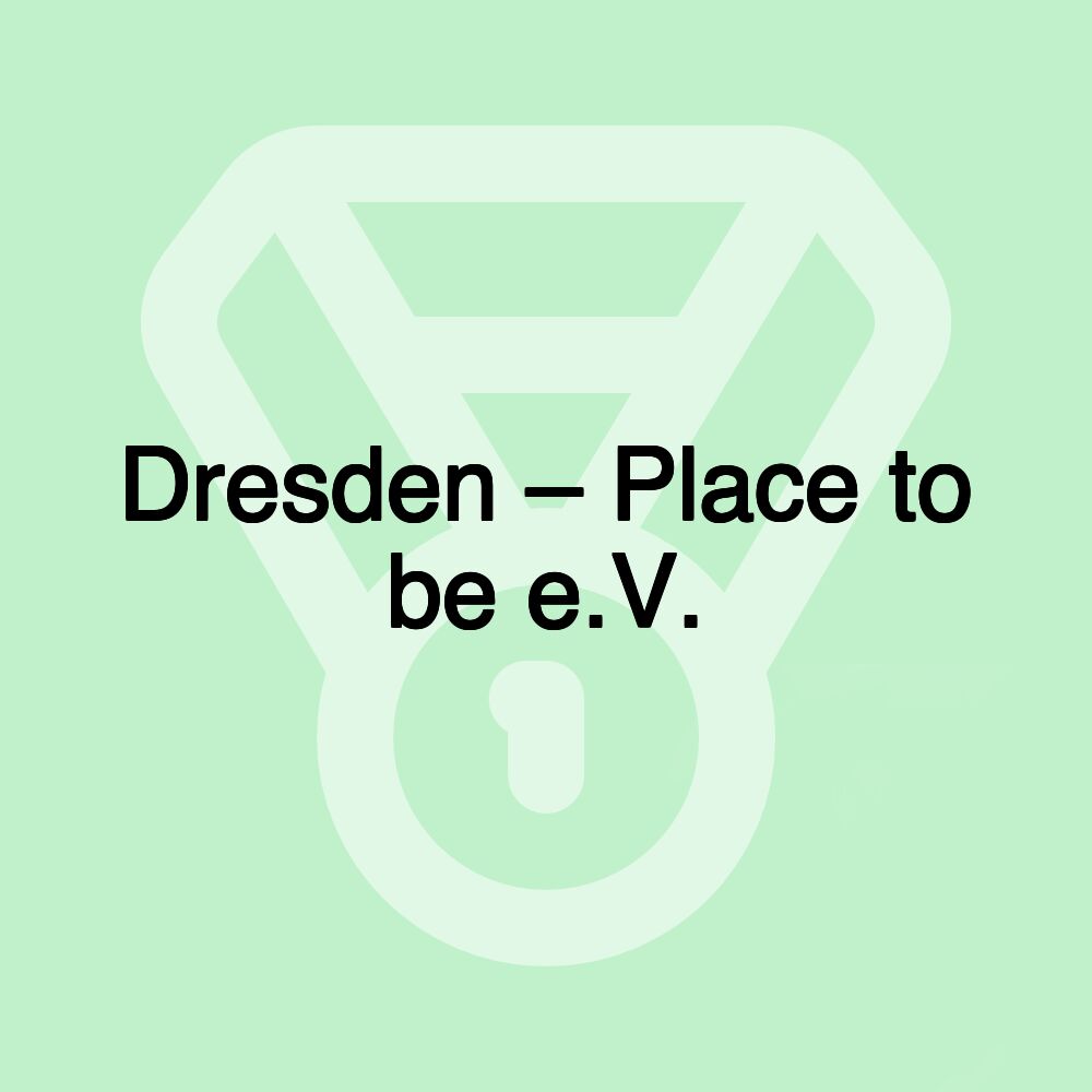 Dresden – Place to be e.V.