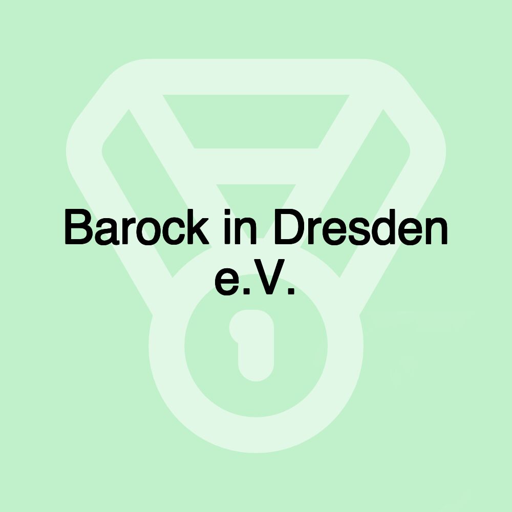 Barock in Dresden e.V. Barock in Dresden e.V.