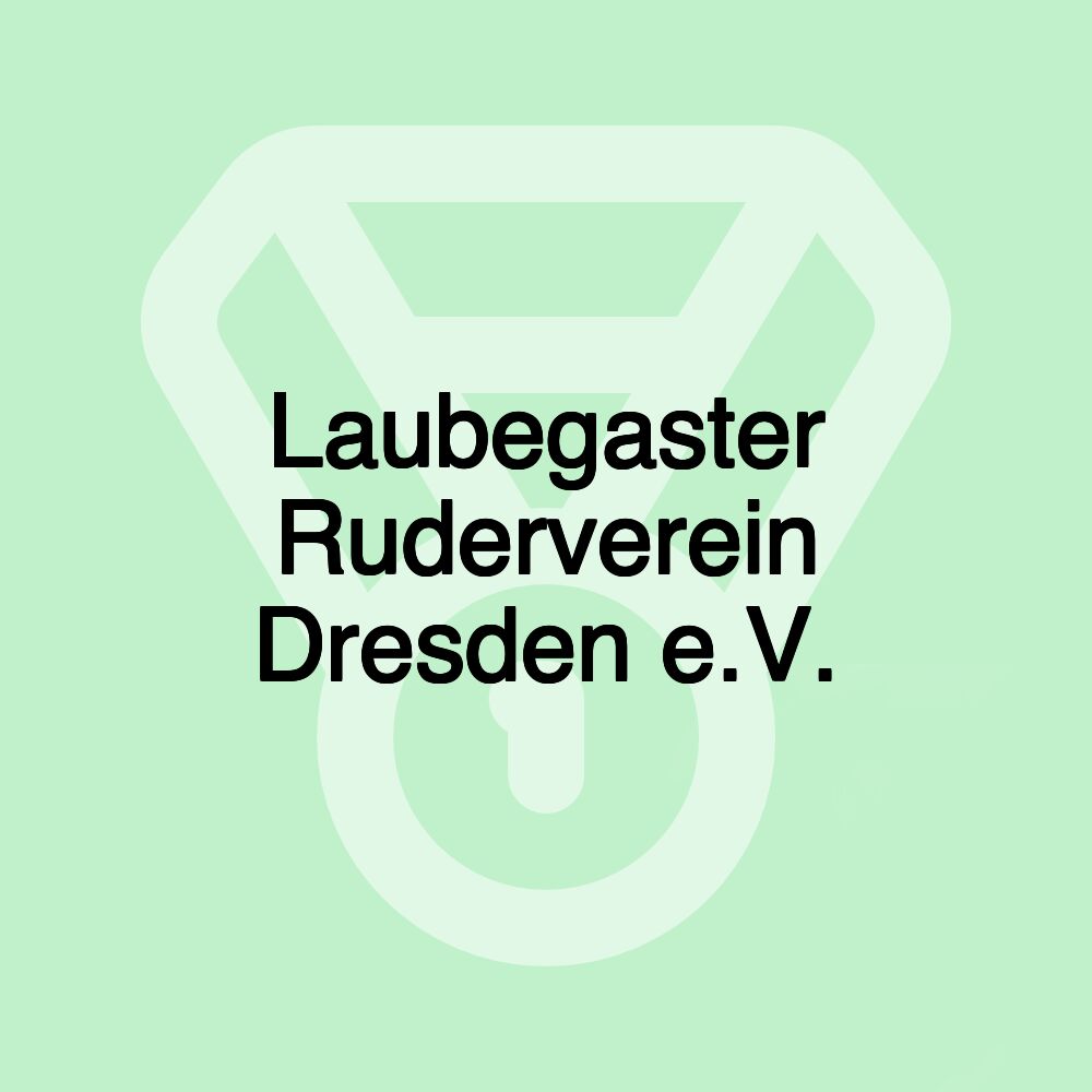 Laubegaster Ruderverein Dresden e.V. Laubegaster Ruderverein Dresden e.V.