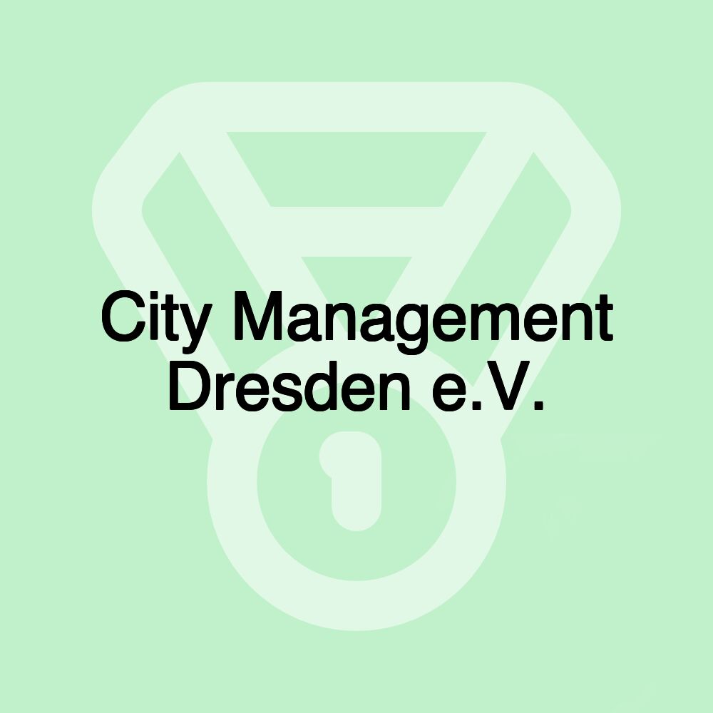 City Management Dresden e.V. City Management Dresden e.V.