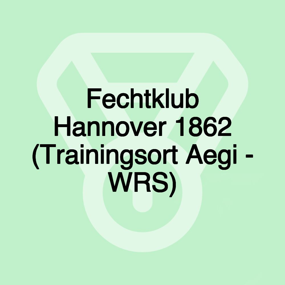 Fechtklub Hannover 1862 (Trainingsort Aegi - WRS)