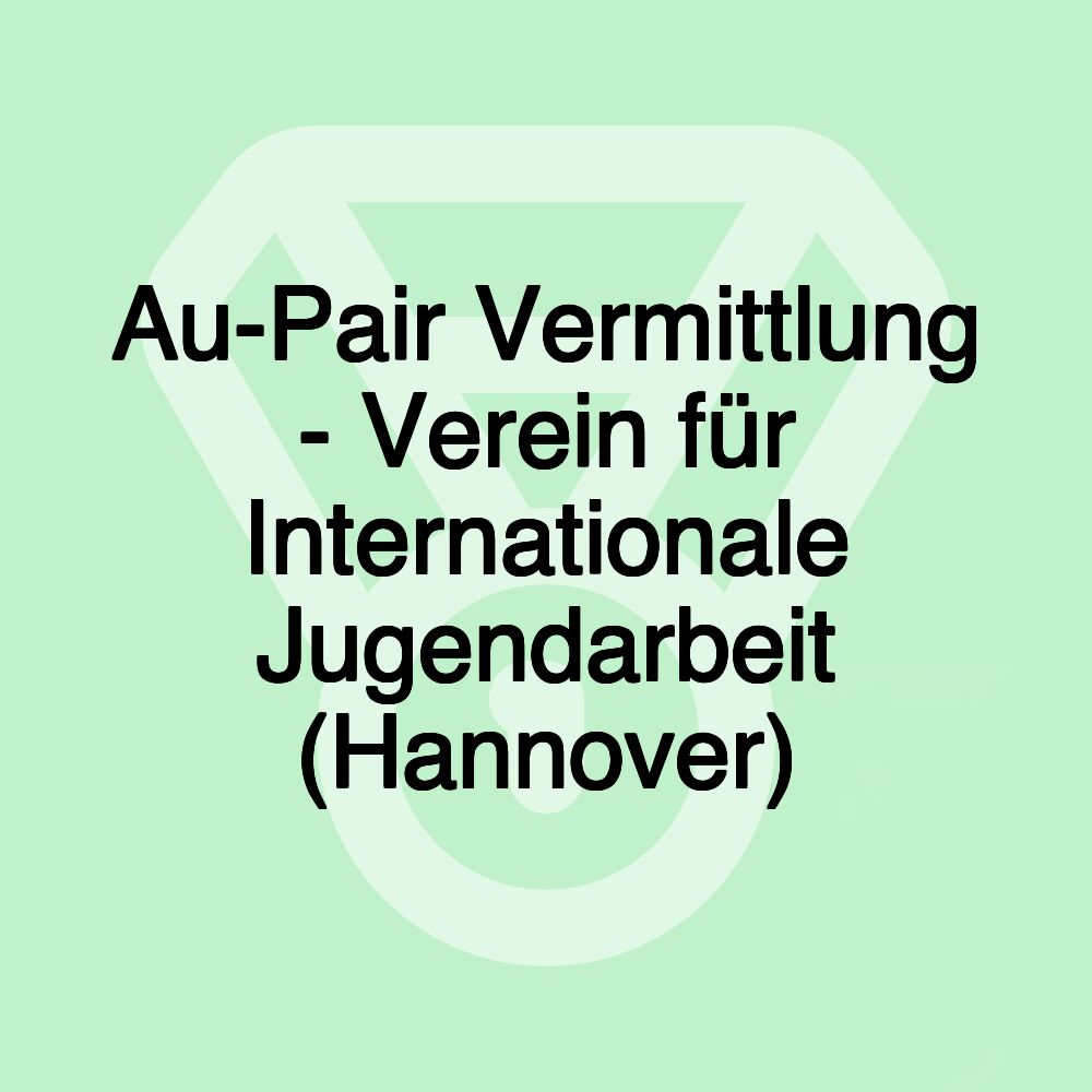 Au-Pair Vermittlung - Verein für Internationale Jugendarbeit (Hannover)