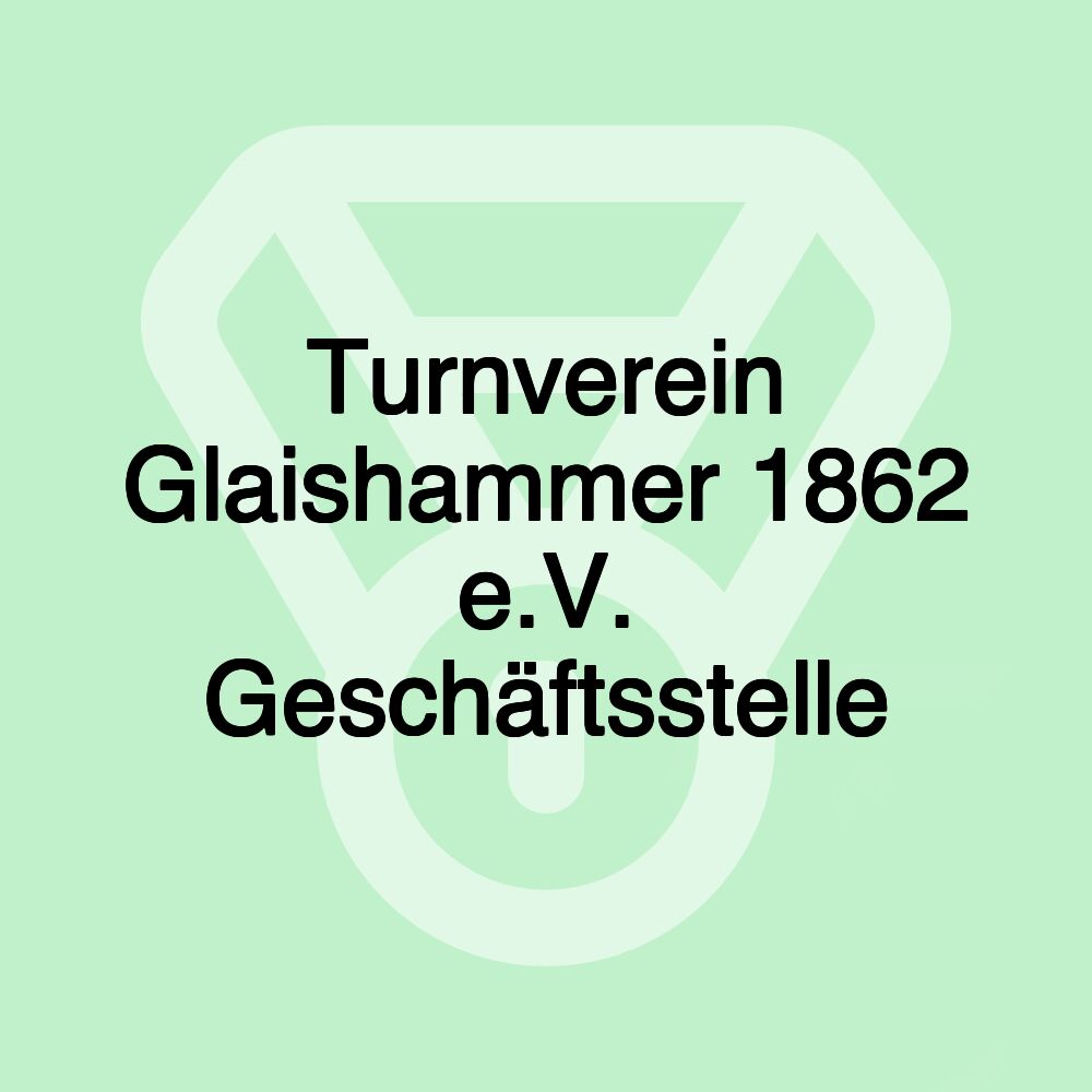 Turnverein Glaishammer 1862 e.V. Geschäftsstelle