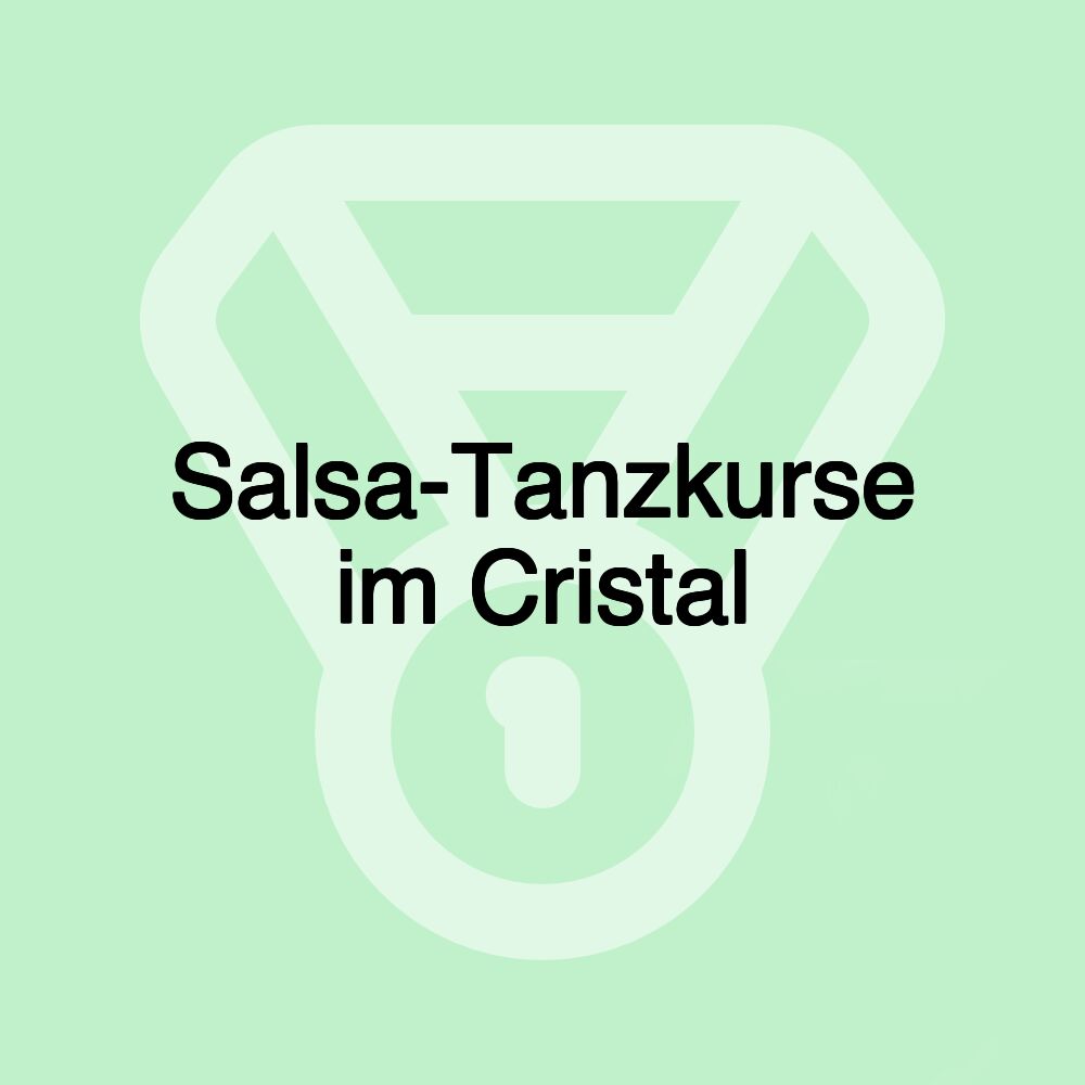Salsa-Tanzkurse im Cristal Salsa-Tanzkurse im Cristal