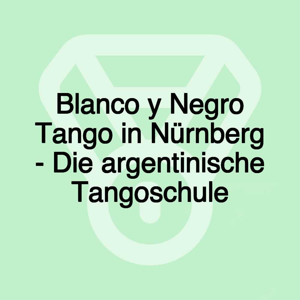Blanco y Negro Tango in Nürnberg - Die argentinische Tangoschule