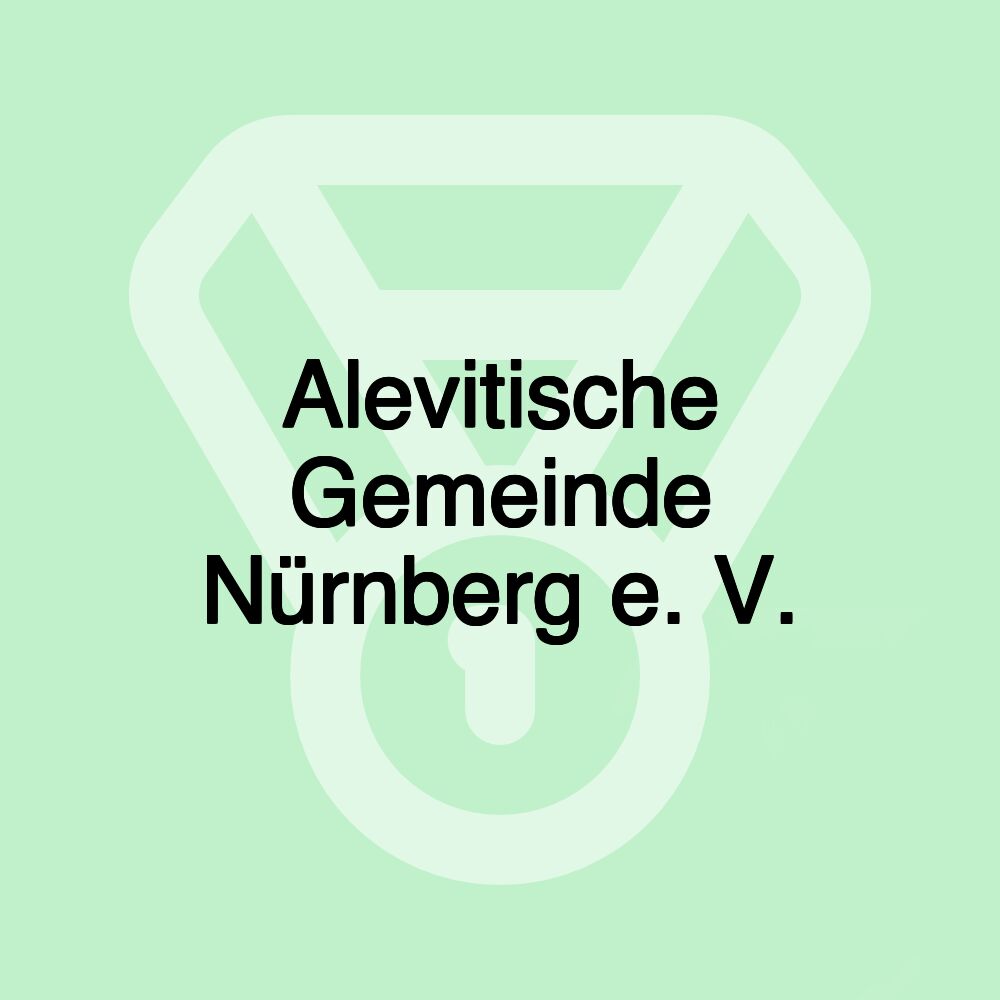 Alevitische Gemeinde Nürnberg e. V. Alevitische Gemeinde Nürnberg e. V.