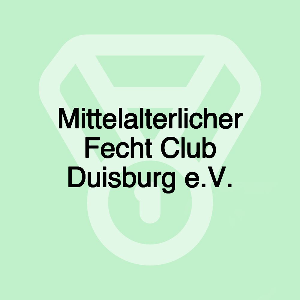 Mittelalterlicher Fecht Club Duisburg e.V. Mittelalterlicher Fecht Club Duisburg e.V.