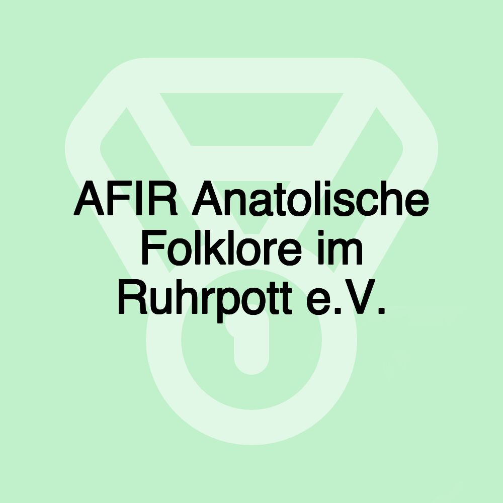 AFIR Anatolische Folklore im Ruhrpott e.V.