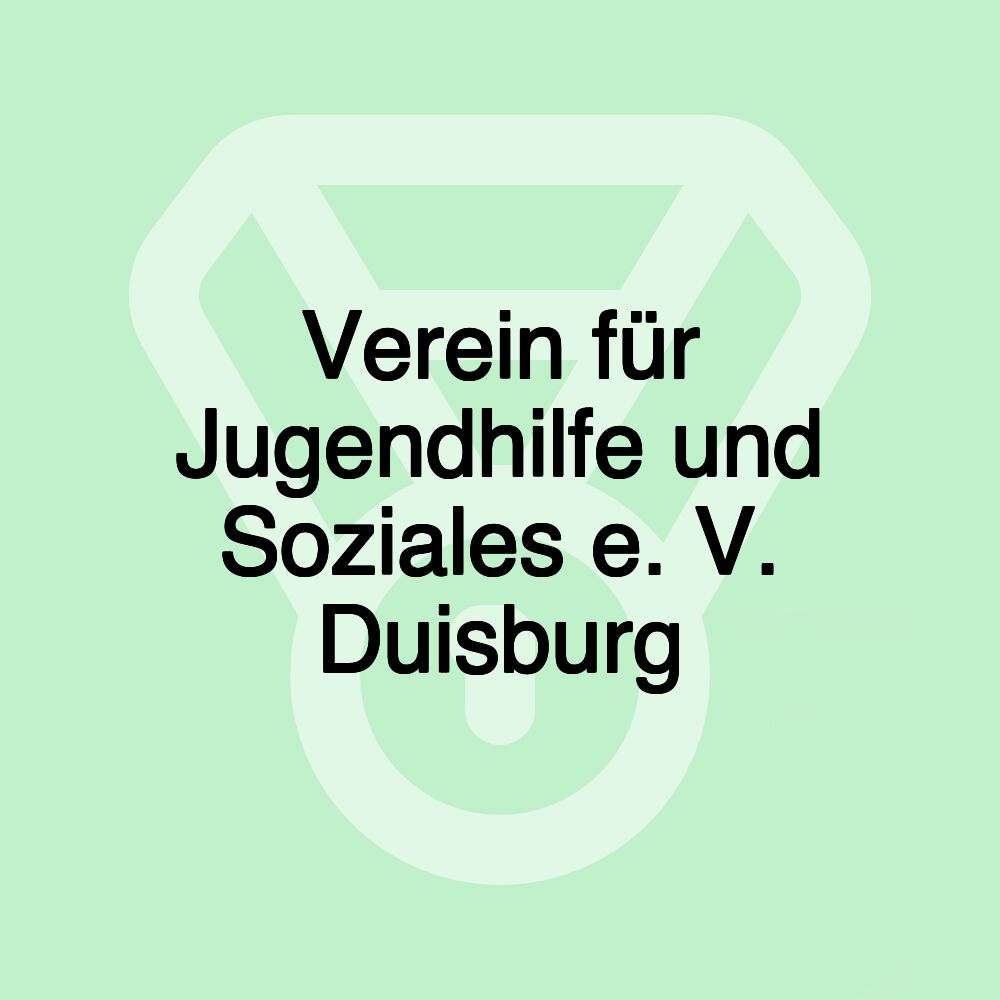 Verein für Jugendhilfe und Soziales e. V. Duisburg Verein für Jugendhilfe und Soziales e. V. Duisburg