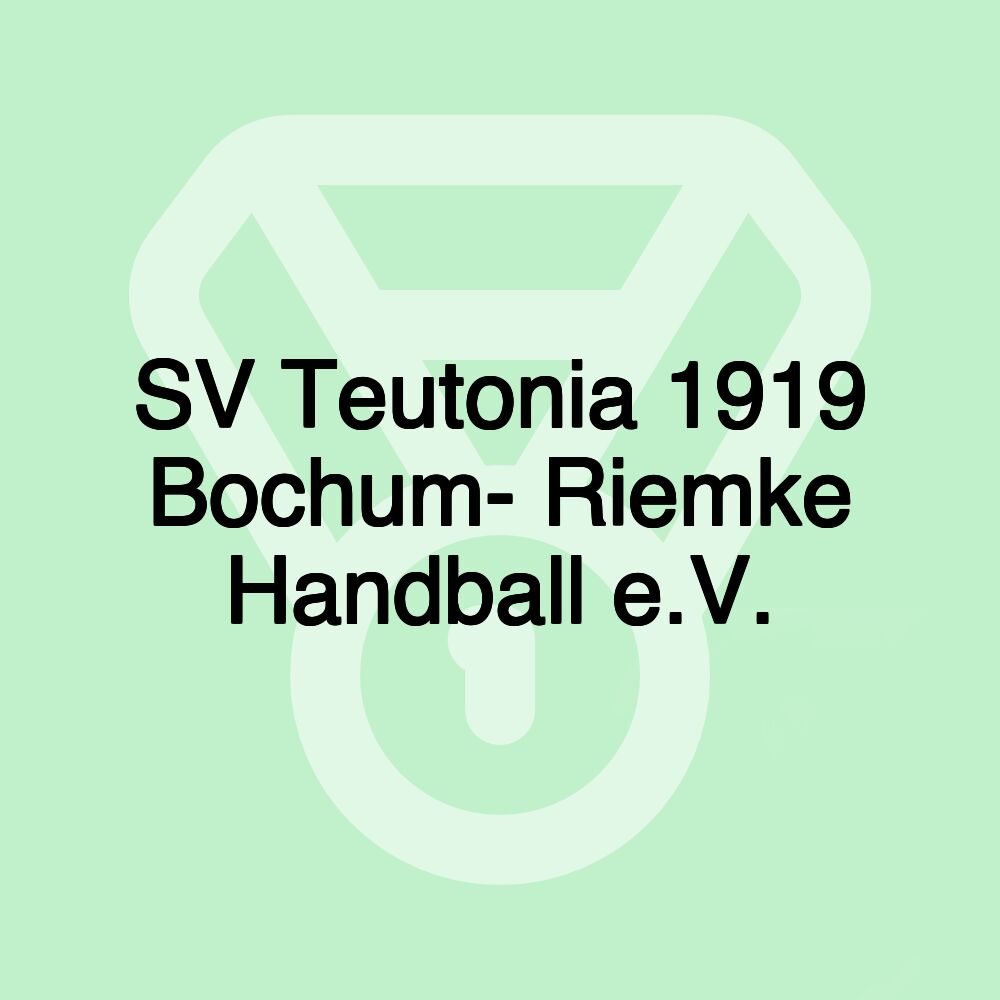 SV Teutonia 1919 Bochum- Riemke Handball e.V.