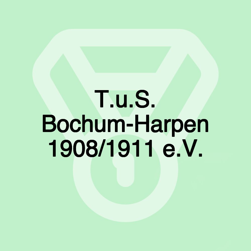 T.u.S. Bochum-Harpen 1908/1911 e.V. T.u.S. Bochum-Harpen 1908/1911 e.V.