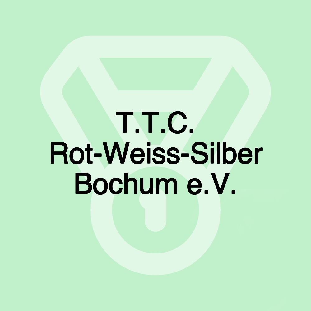 T.T.C. Rot-Weiss-Silber Bochum e.V. T.T.C. Rot-Weiss-Silber Bochum e.V.