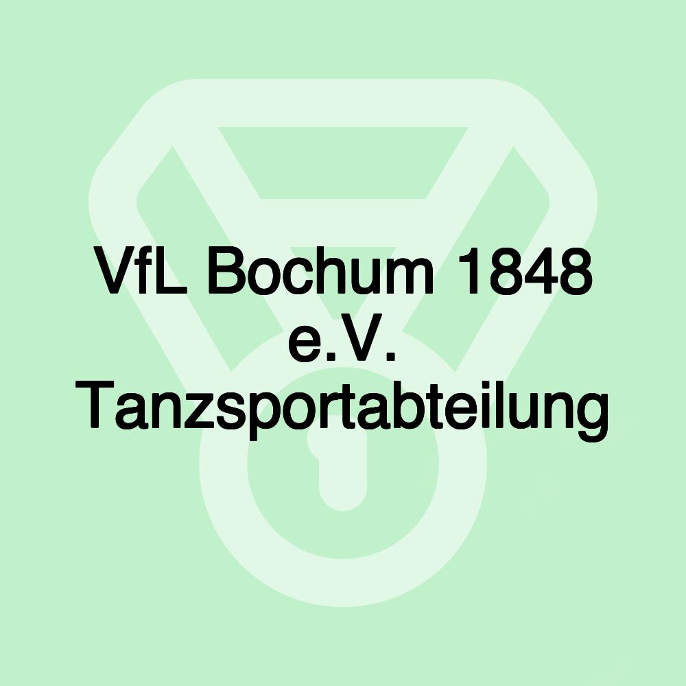 VfL Bochum 1848 e.V. Tanzsportabteilung VfL Bochum 1848 e.V. Tanzsportabteilung