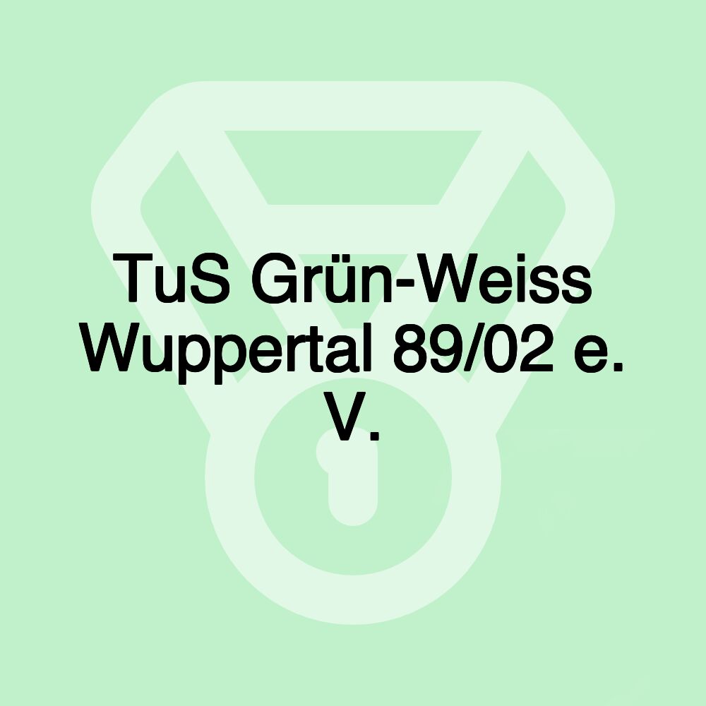 TuS Grün-Weiss Wuppertal 89/02 e. V. TuS Grün-Weiss Wuppertal 89/02 e. V.