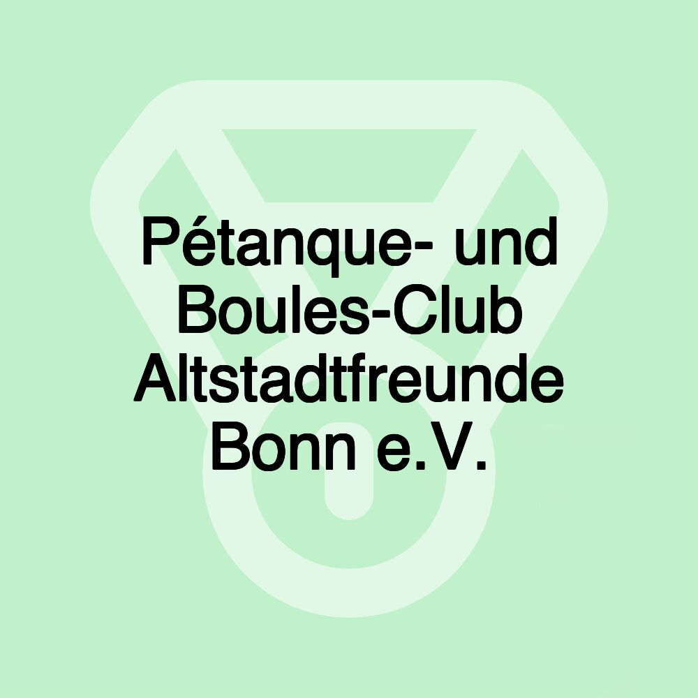 Pétanque- und Boules-Club Altstadtfreunde Bonn e.V.