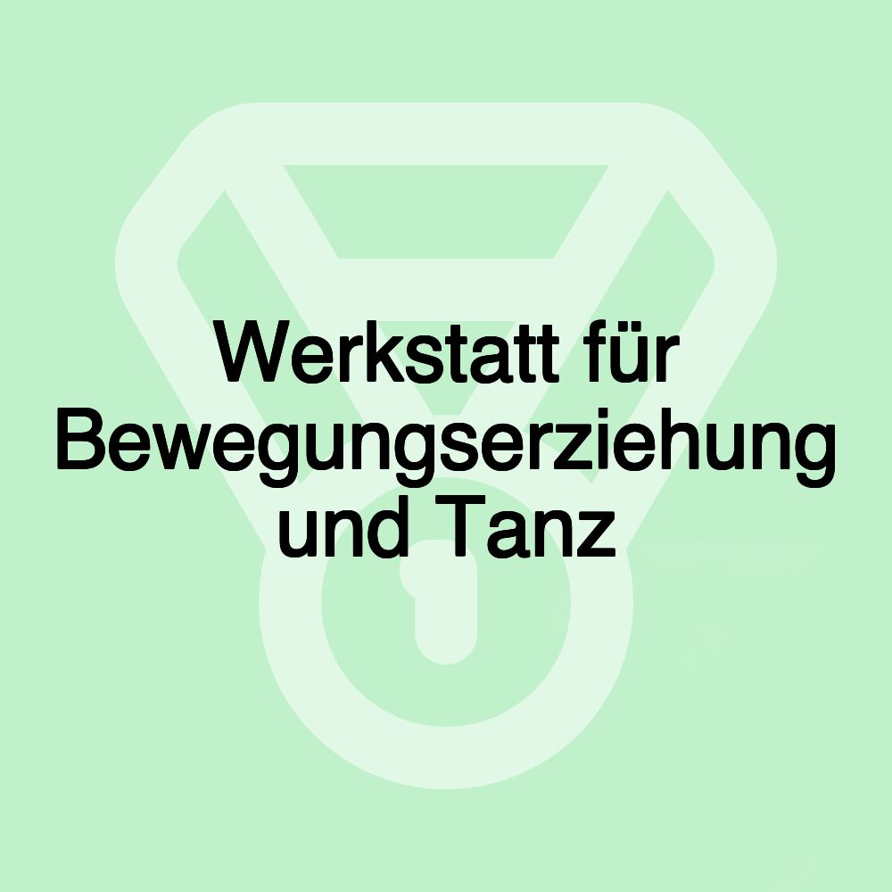 Werkstatt für Bewegungserziehung und Tanz