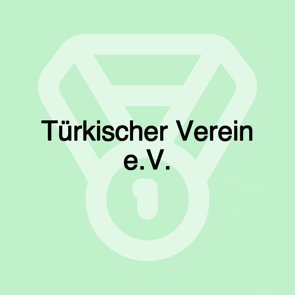 Türkischer Verein e.V. Türkischer Verein e.V.