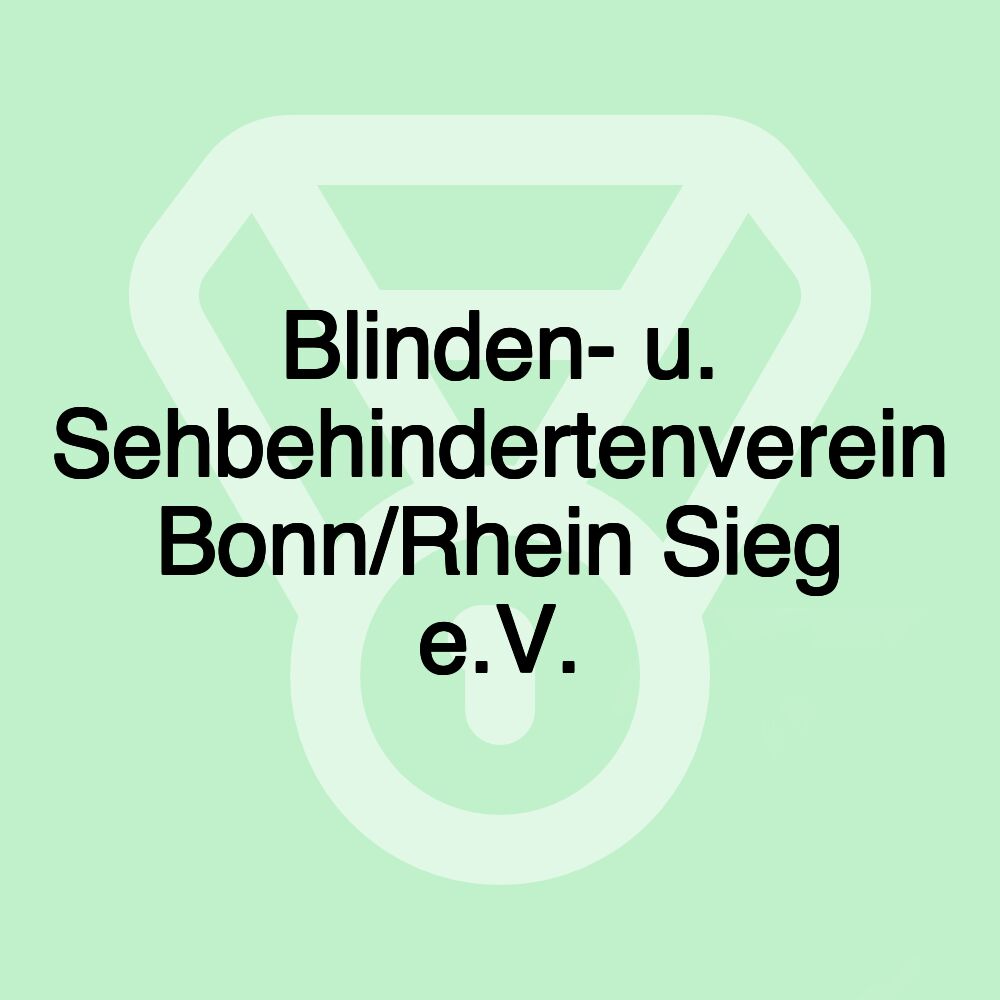 Blinden- u. Sehbehindertenverein Bonn/Rhein Sieg e.V. Blinden- u. Sehbehindertenverein Bonn/Rhein Sieg e.V.