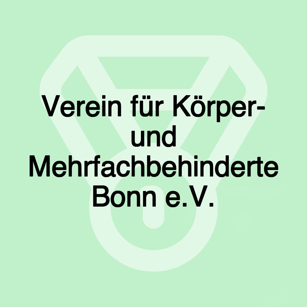 Verein für Körper- und Mehrfachbehinderte Bonn e.V. Verein für Körper- und Mehrfachbehinderte Bonn e.V.