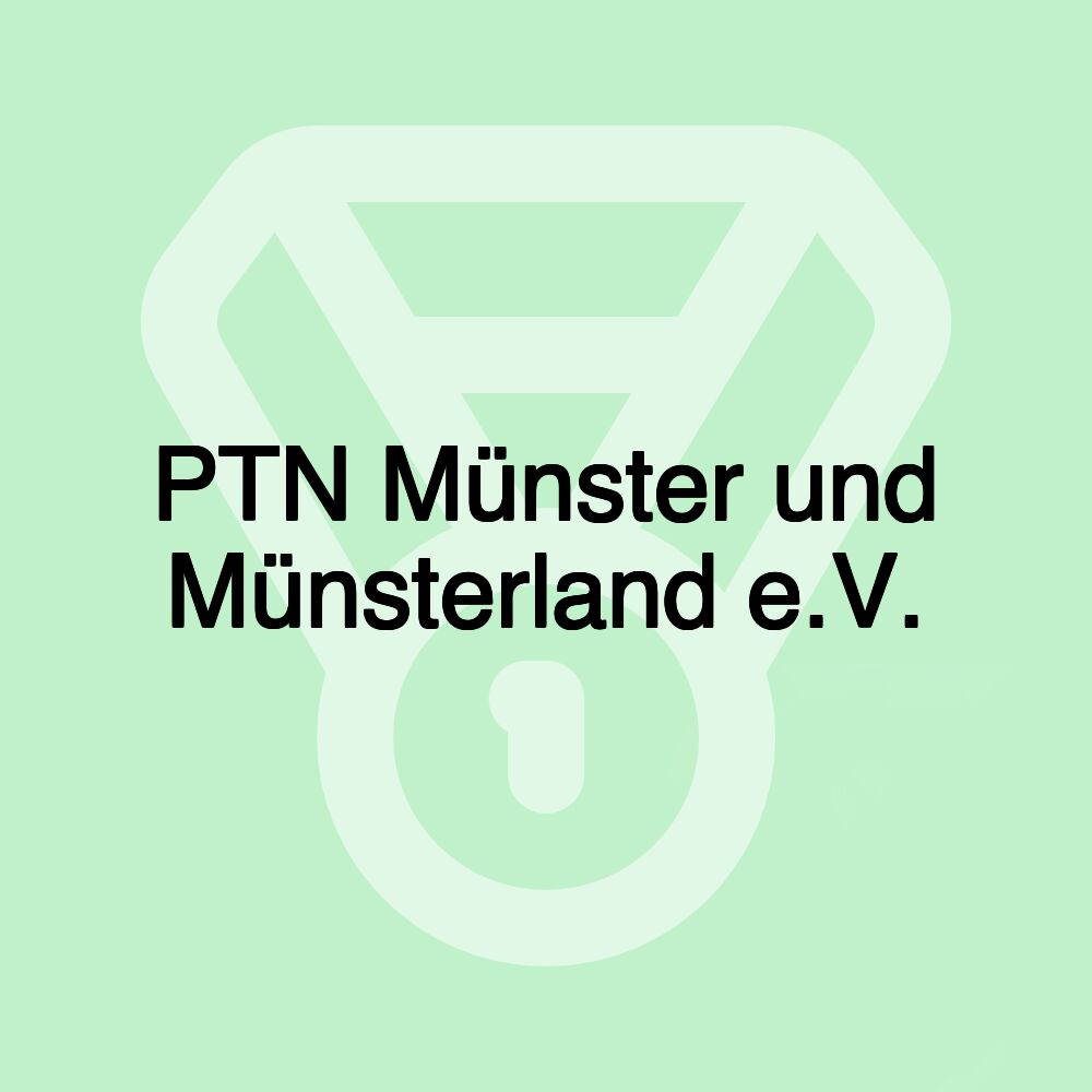 PTN Münster und Münsterland e.V. PTN Münster und Münsterland e.V.
