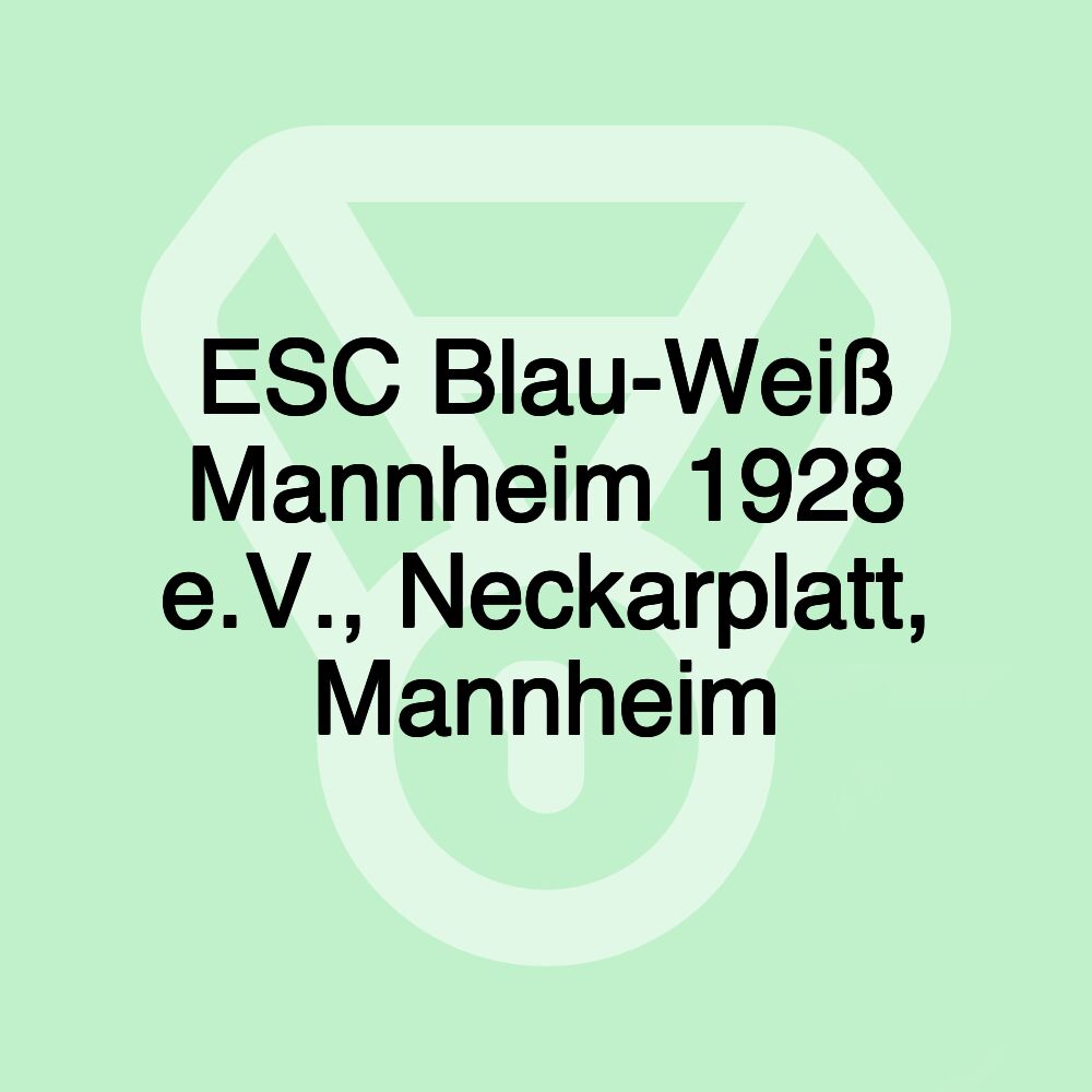 ESC Blau-Weiß Mannheim 1928 e.V., Neckarplatt, Mannheim ESC Blau-Weiß Mannheim 1928 e.V., Neckarplatt, Mannheim