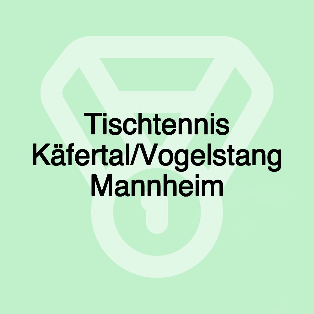 Tischtennis Käfertal/Vogelstang Mannheim Tischtennis Käfertal/Vogelstang Mannheim