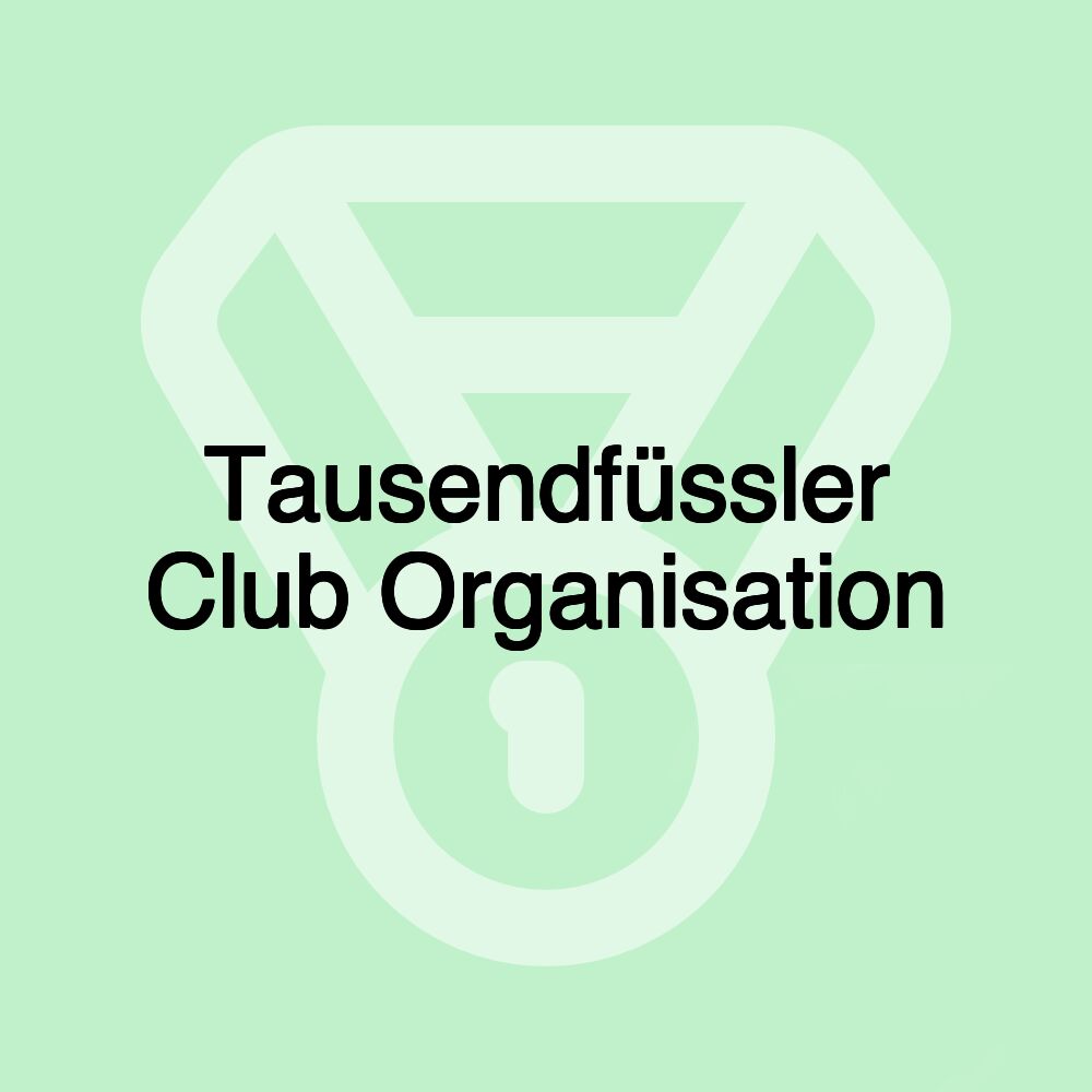 Tausendfüssler Club Organisation Tausendfüssler Club Organisation