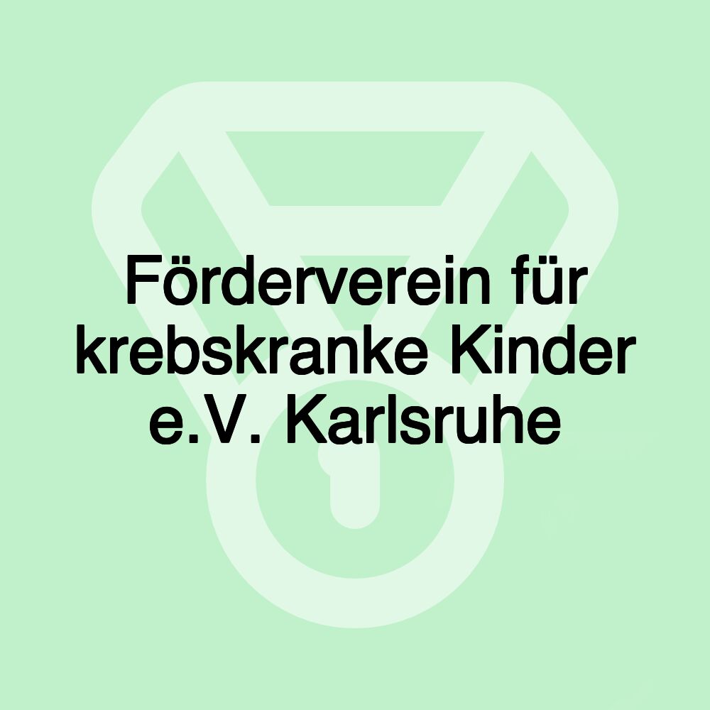 Förderverein für krebskranke Kinder e.V. Karlsruhe Förderverein für krebskranke Kinder e.V. Karlsruhe