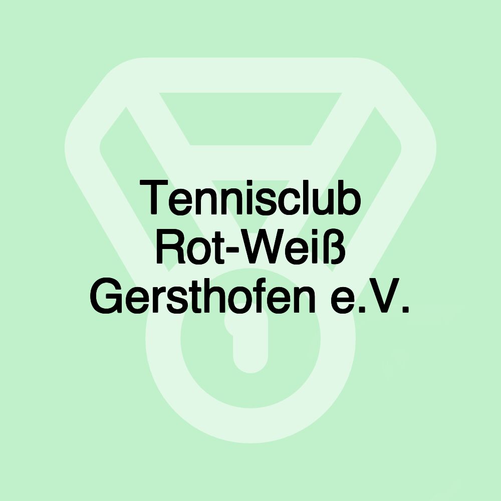 Tennisclub Rot-Weiß Gersthofen e.V. Tennisclub Rot-Weiß Gersthofen e.V.