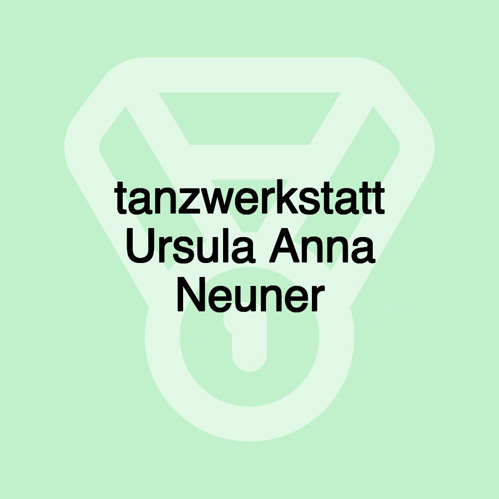 tanzwerkstatt Ursula Anna Neuner